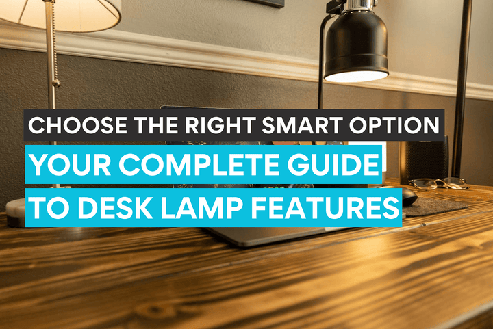 Ihr Leitfaden zur Auswahl der besten Schreibtischlampe unter Berücksichtigung smarter Funktionen.