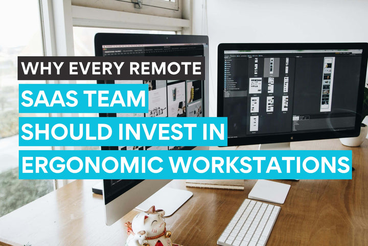 Warum jedes Remote-SaaS-Team in ergonomische Arbeitsplätze investieren sollte