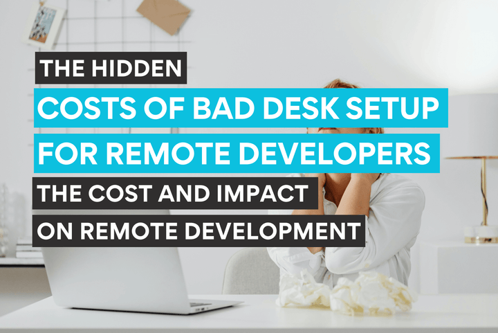 Kosten eines schlechten Schreibtisch-Setups für Remote-Entwickler